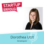 Existenzgründung Tipps von Dorothea Utzt Streetspotr
